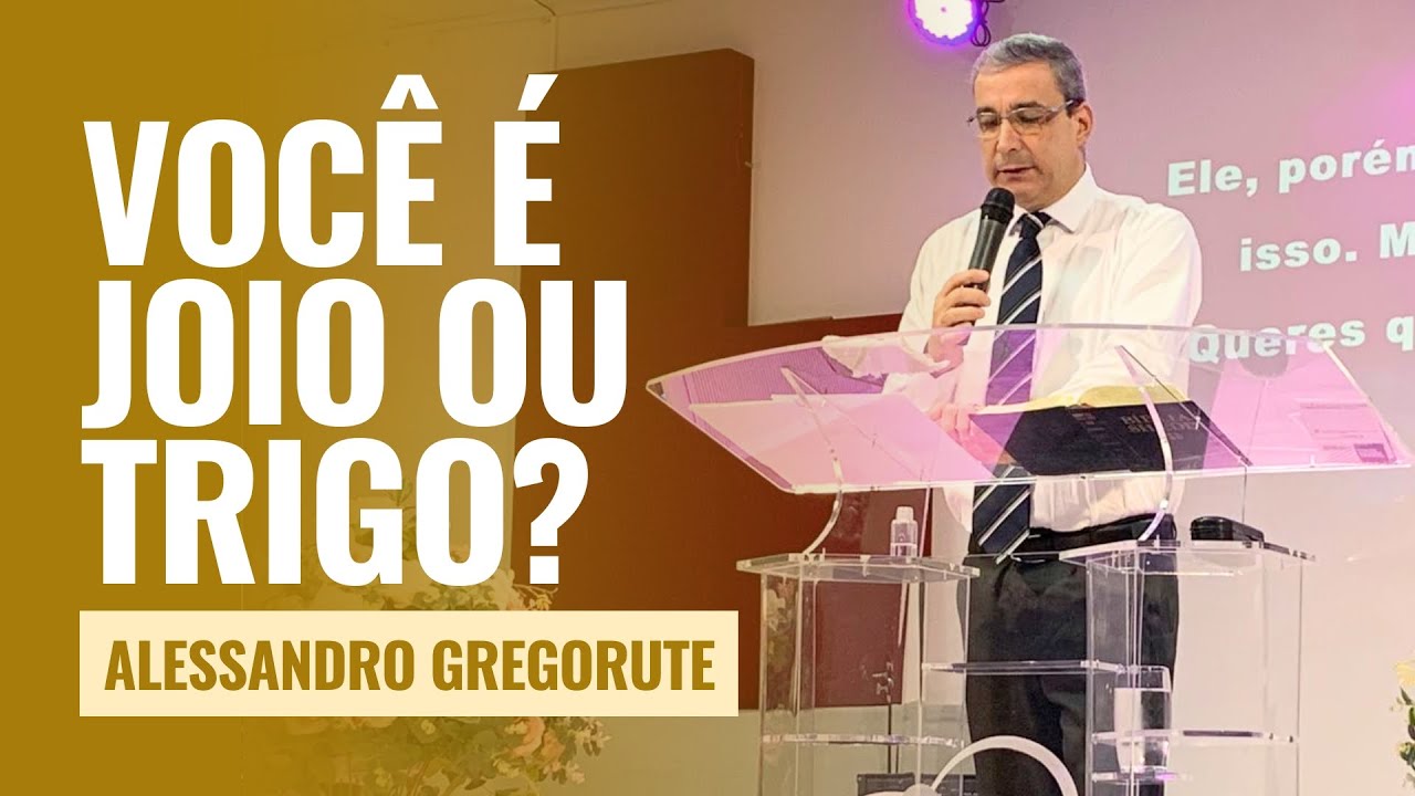 VOCÊ É JOIO OU TRIGO? | Ap. Alessandro Gregorute