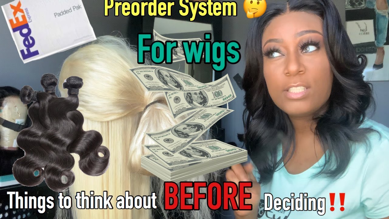PREORDER SYSTEM TO SELL WIGS?! Should you do it? Things to consider.