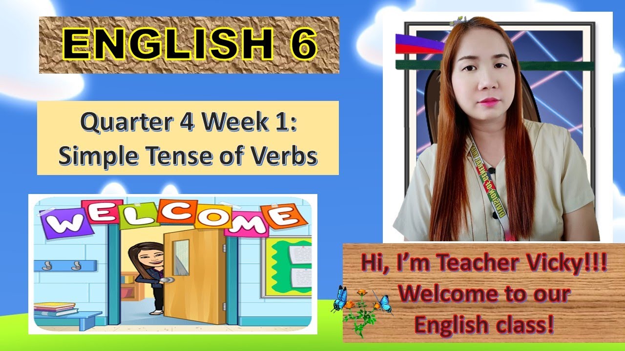 ENGLISH GRADE 6 WEEK 1 (QUARTER 4): Simple Tense of Verbs
