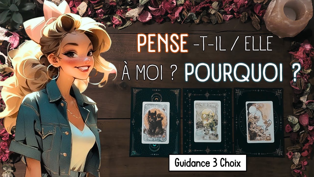 💋 *PENSE*-T-il / Elle À Moi ? Et *POURQUOI* ?  👀❤️🥰(Guidance Sentimentale à 3 Choix) 🔮