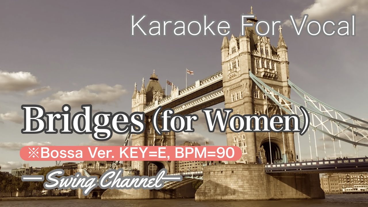 Bridges for  Women（Jazz Karaoke for Vocal）Key=E／Bpm=90※Bossa Ver. Byひろまさひろ