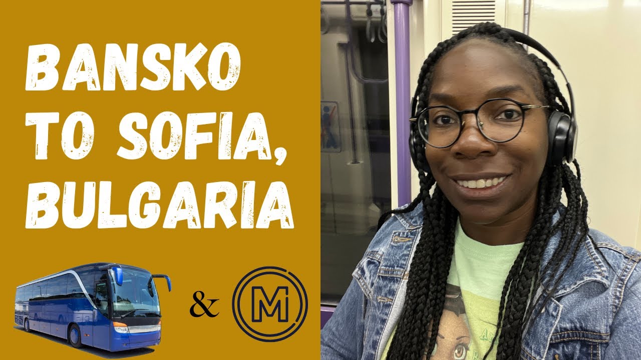 How to take bus from Bansko to Sofia, Bulgaria! BONUS how to take metro to Sofia Airport!