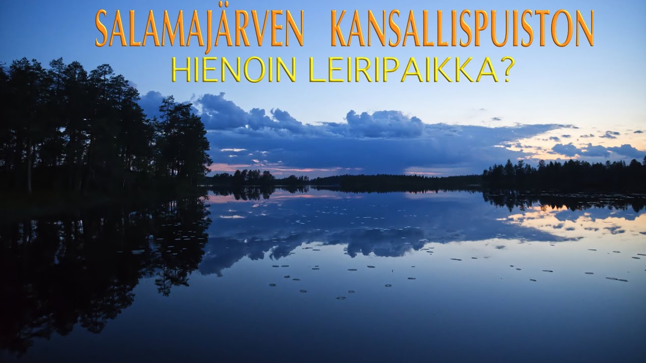 Salamajärven kansallispuiston hienoin leiripaikka? - Uusia polkuja tutkimassa