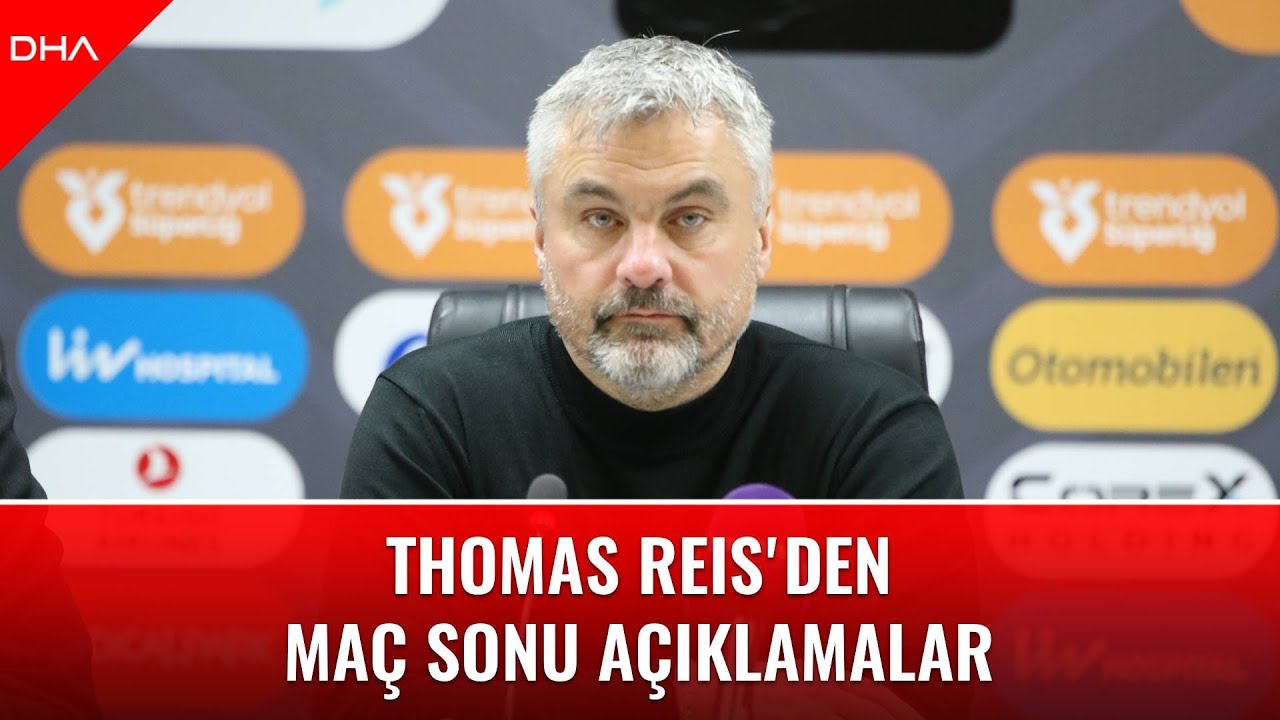 Thomas Reis'den maç sonu açıklamalar