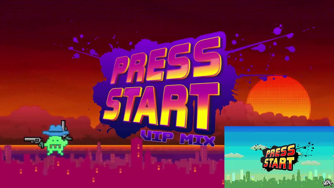 MDK - Press Start Mashup (Original + VIP Mix)