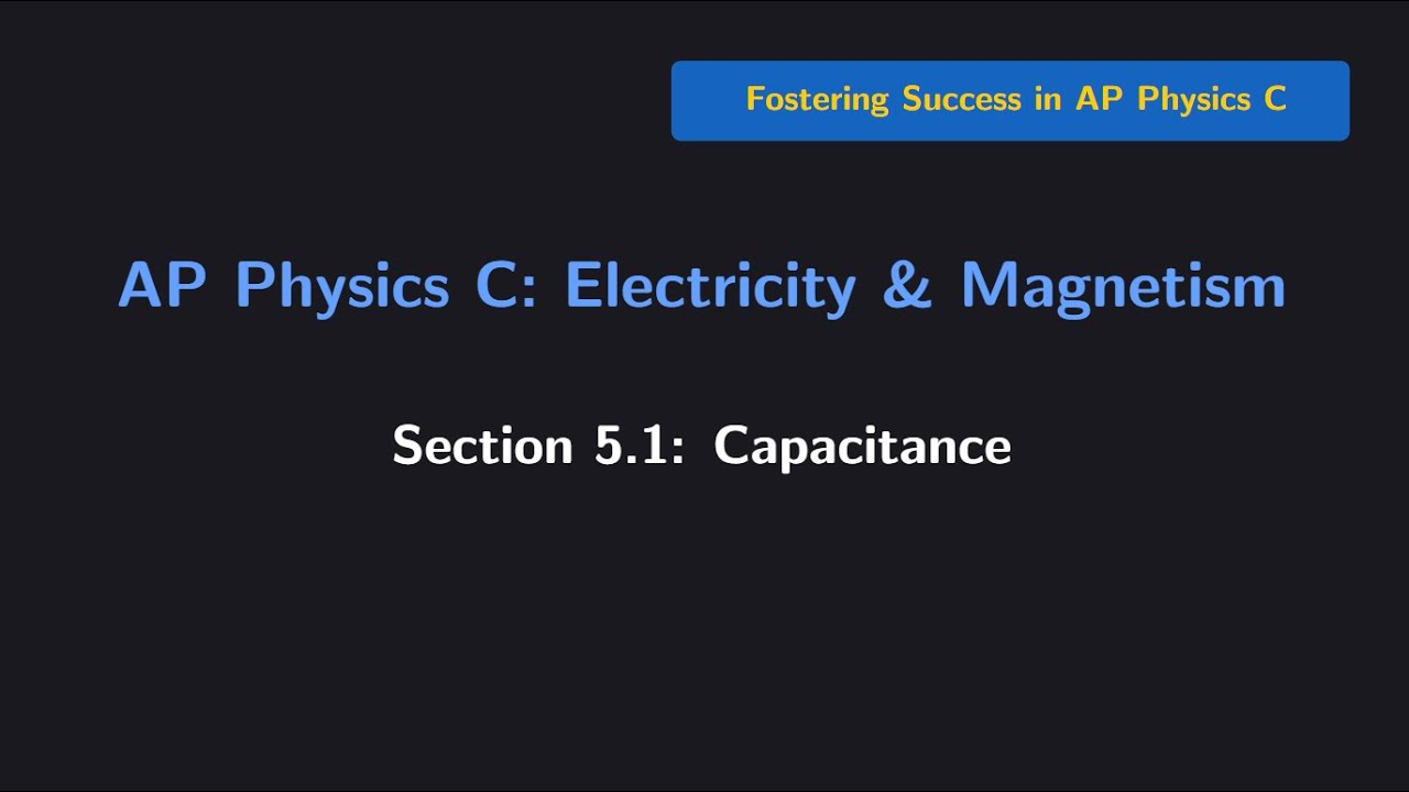 (AP Physics C E&M) Section 5.1: Capacitance