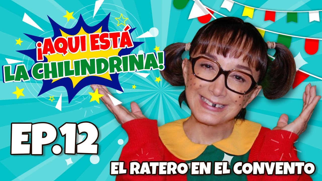 Aqui Esta La Chilindrina - Episodio 12 - El Ratero en el Convento