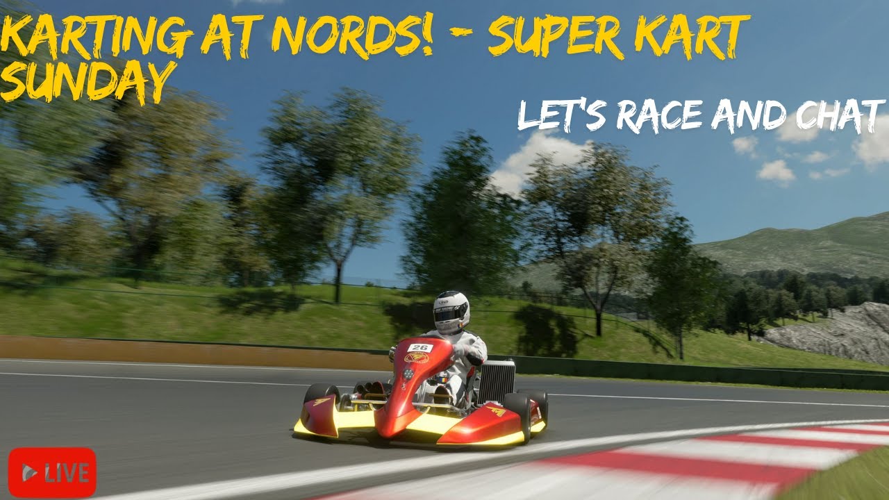 Live - Karting at Nords! - Super Kart Sunday - Let's race and chat!