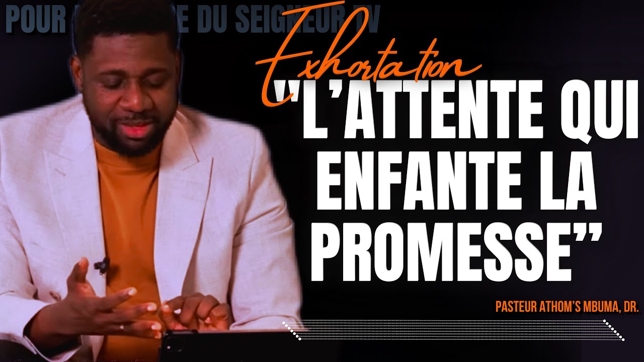 🎤 L’ATTENTE QUI ENFANTE LA PROMESSE |PST. ATHOM’S MBUMA |PRÉDICATION |POUR LA GLOIRE DU SEIGNEUR TV