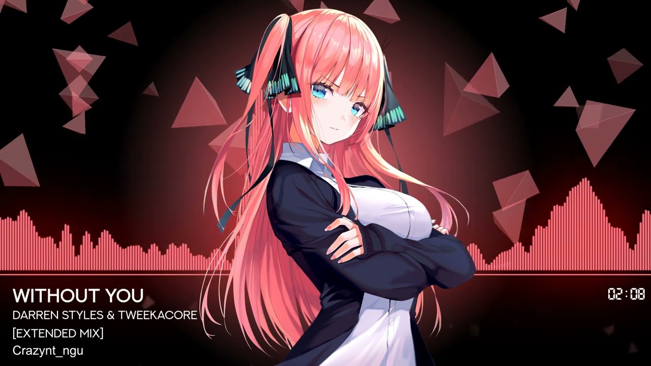 [Nightcore] Darren Styles & Tweekacore - Without You (Extended Mix)