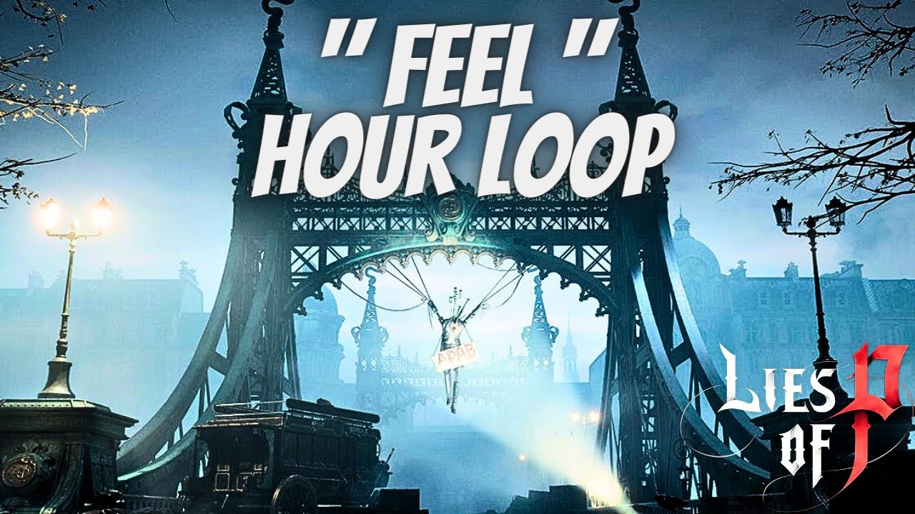 Lies of P  - Feel (1 HOUR LOOP)