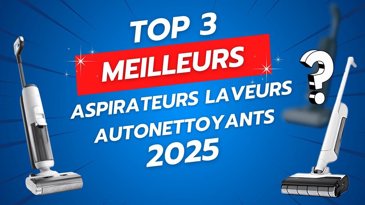 TOP 3 MEILLEURS ASPIRATEURS LAVEURS SANS FIL AUTONETTOYANTS 2025 - DREAME / ROWENTA / TINECO / SHARK
