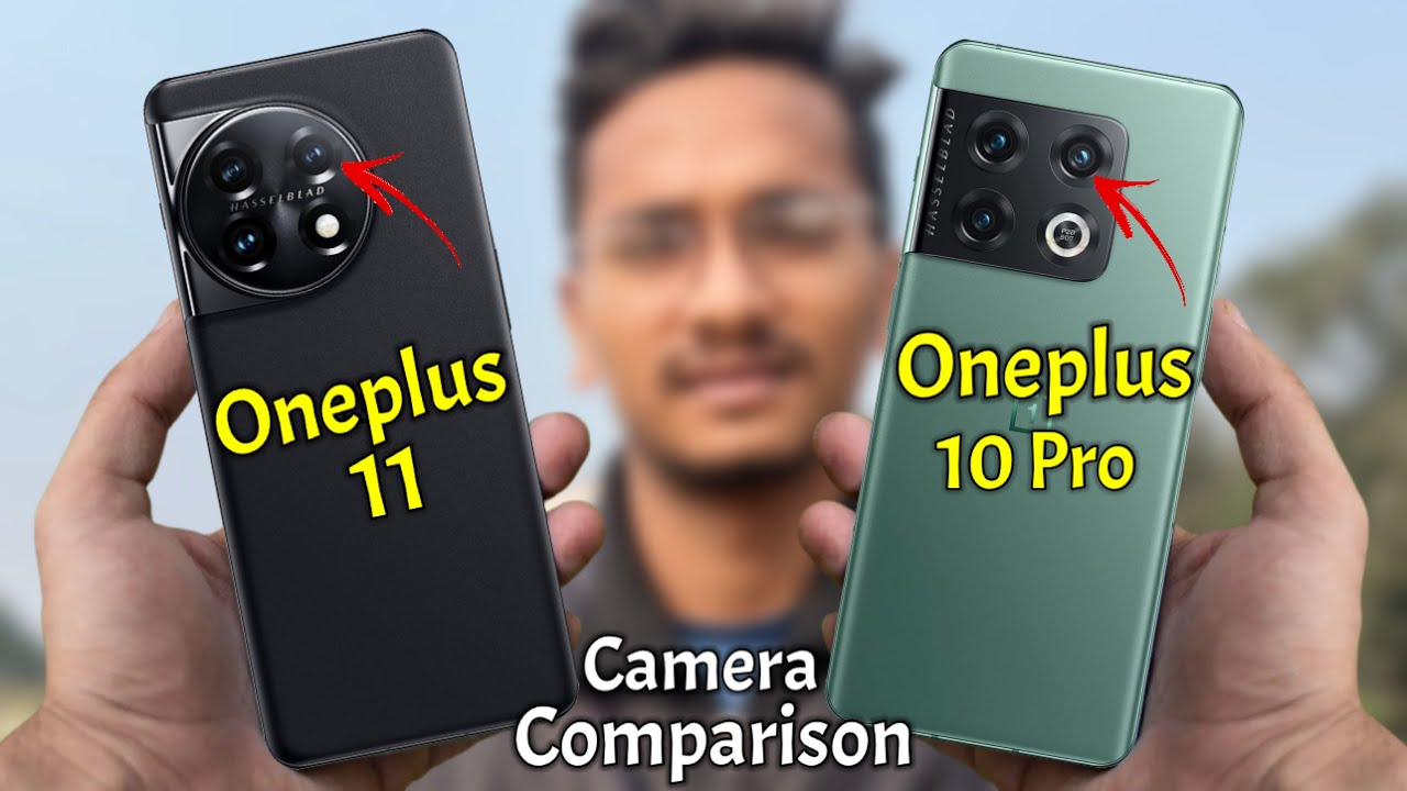 Oneplus 11 VS Oneplus 10 Pro Camera Comparison