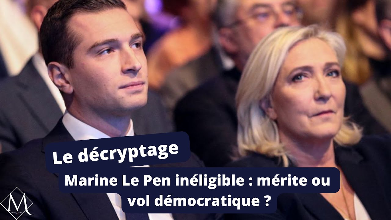 Marine Le Pen in&eacute;ligible : m&eacute;rite ou vol d&eacute;mocratique ?