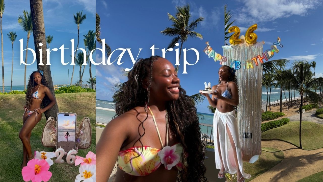 Living My Soft Life at 26 🌴 | Dominican Republic Birthday Trip 🇩🇴