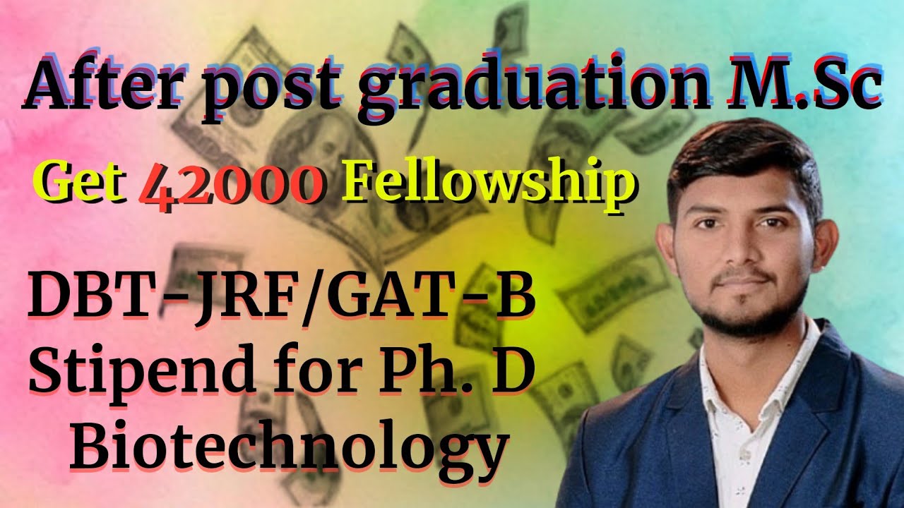 After M. Sc./ DBT-JRF/GAT-B/ Fellowship/42000/ Stipend for Ph. D/ Biotechnology