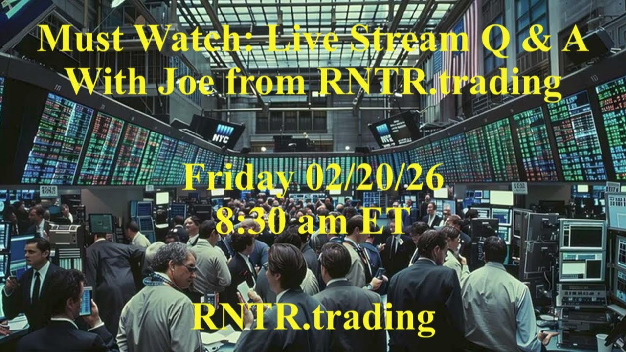 Live Q&A with Joe from RNTR.trading! Friday 02/20/2026 @ 8:30 a.m. ET