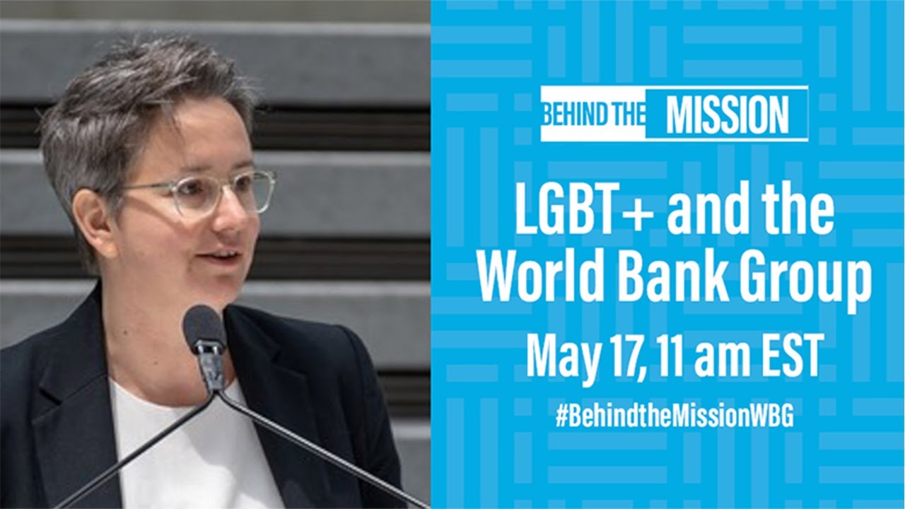 Behind the Mission: Working at the World Bank Group - LGBT+ issues