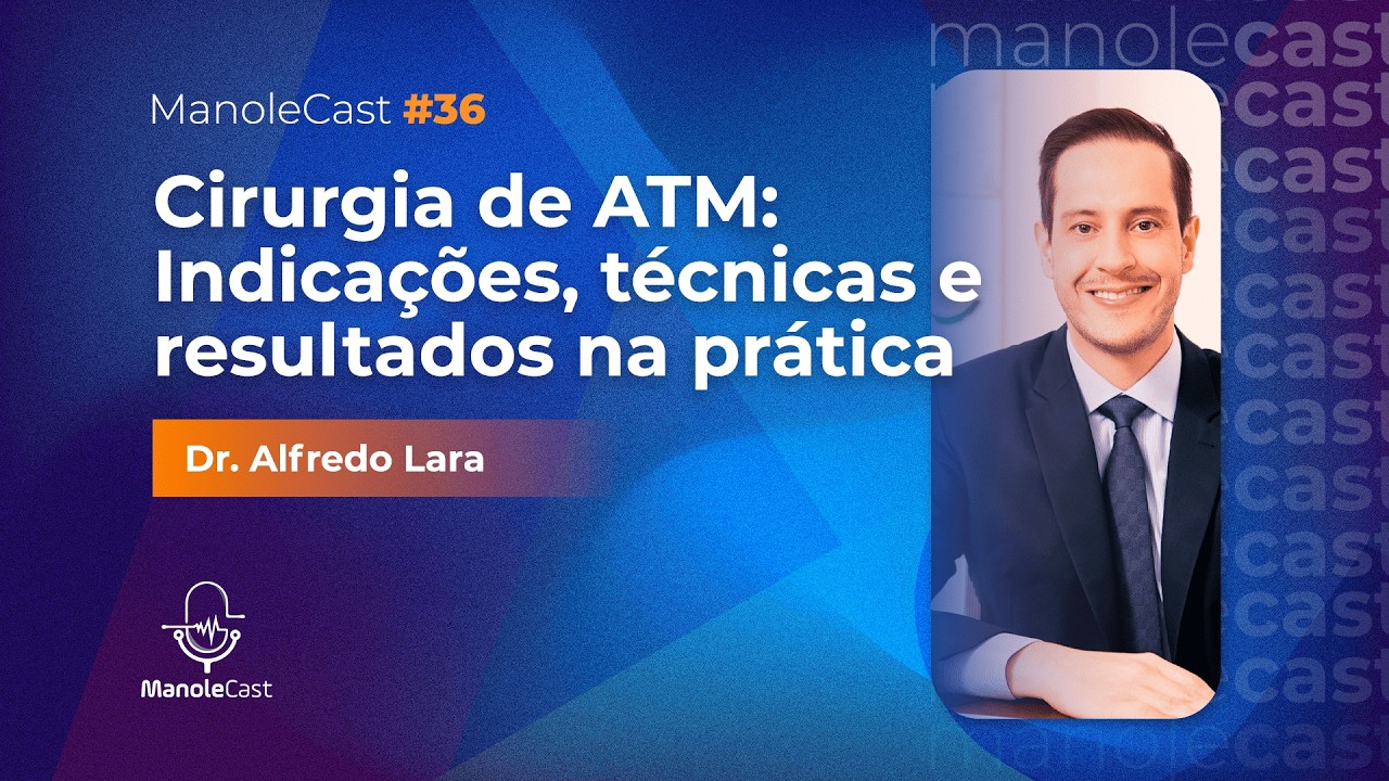 E. 36 - Cirurgia de ATM: indicações, técnicas e resultados na prática clínica com Dr. Alfredo Lara