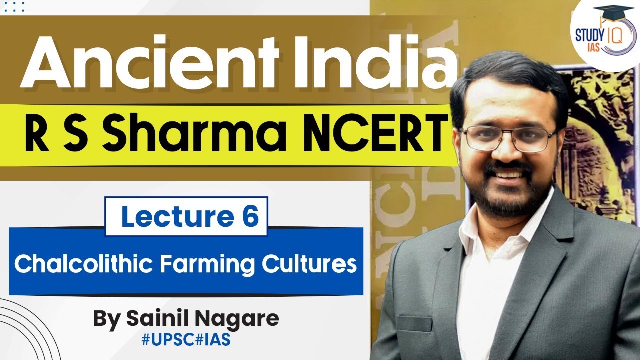 Ancient India - R S Sharma NCERT | Lecture 6 - Chalcolithic Farming Cultures | UPSC | StudyIQ