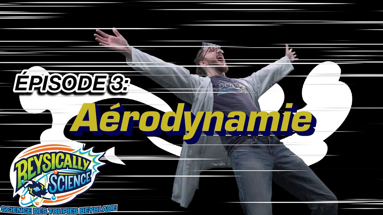 La science des Toupies BEYBLADE &Eacute;pisode 3: A&eacute;rodynamique