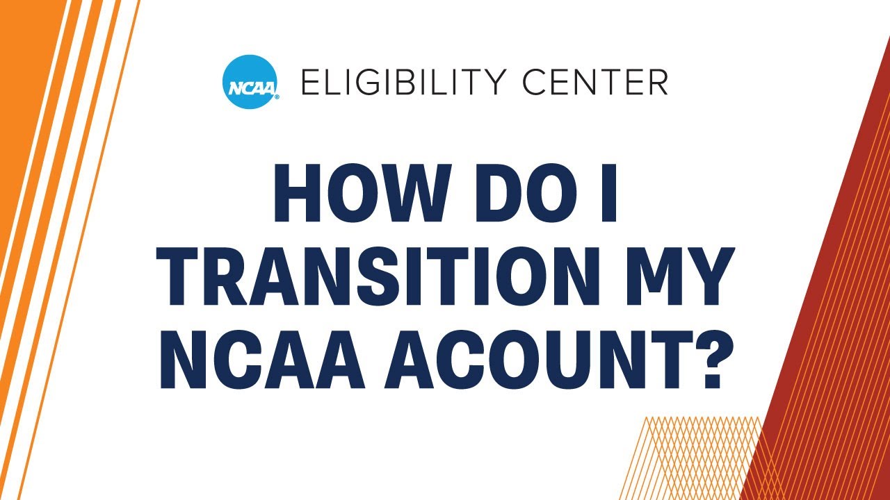 Transition My NCAA Eligibility Center Account