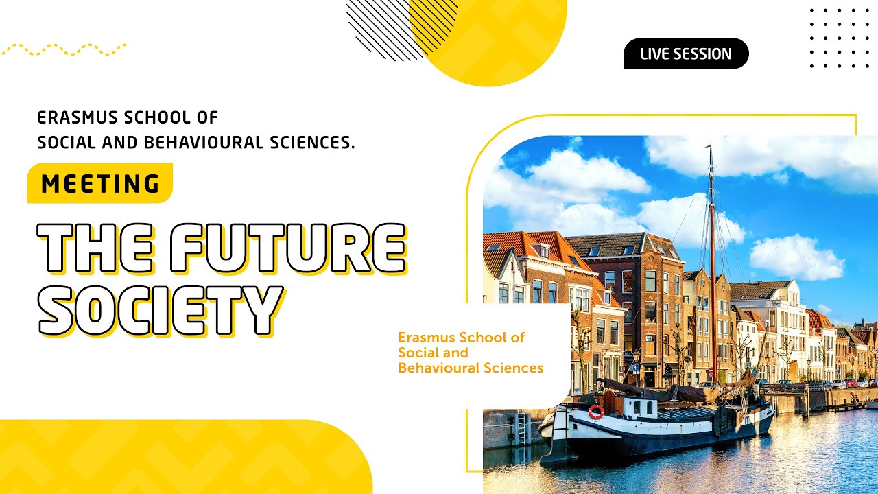 Live Session: Erasmus School of Social and Behavioural Sciences - Meeting the Future Society