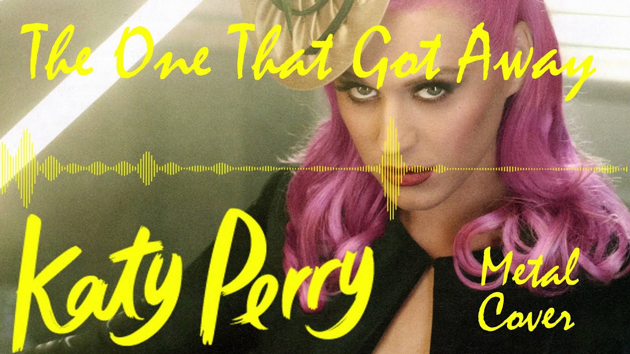 Katy Perry - The One That Got Away (Metal Cover)