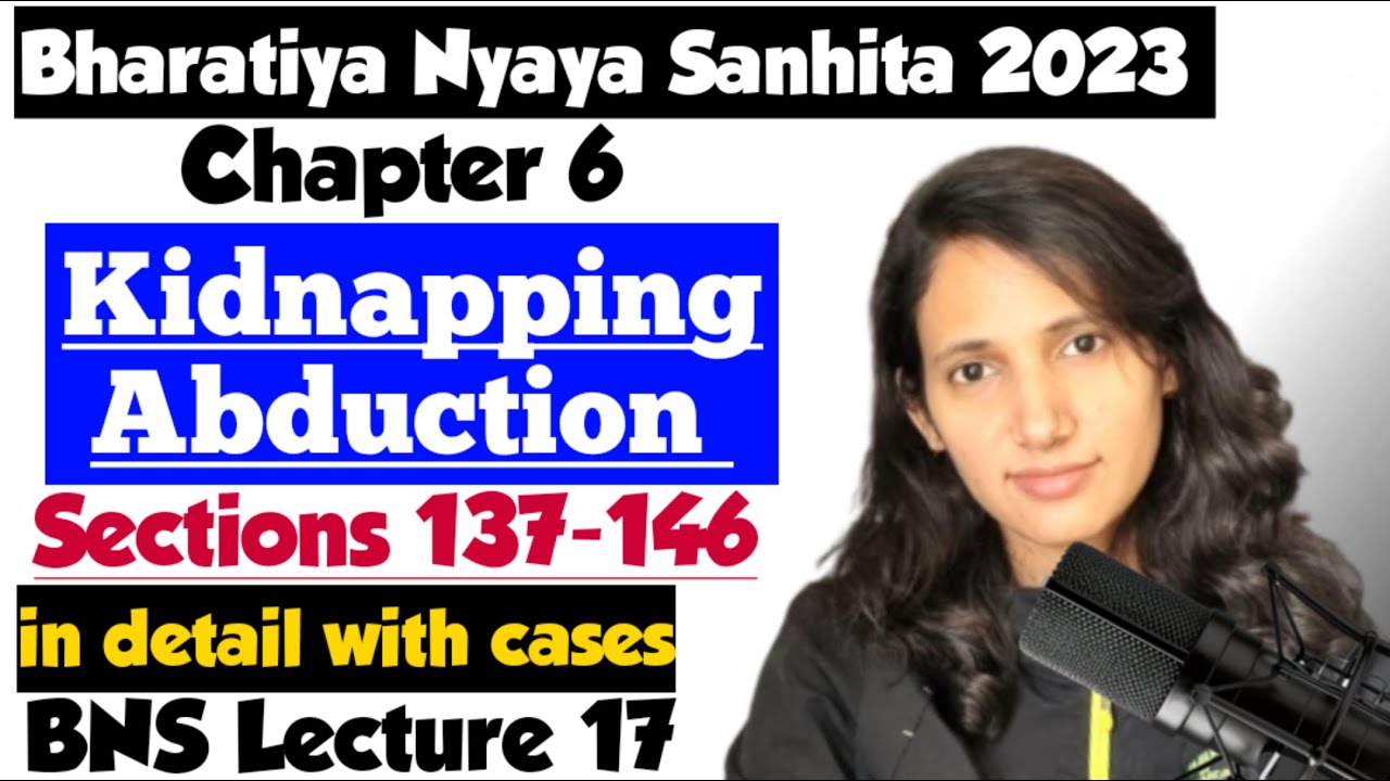 BNS Lecture 17 | Kidnapping & Abduction in BNS | Sections 137 to 146 in BNS