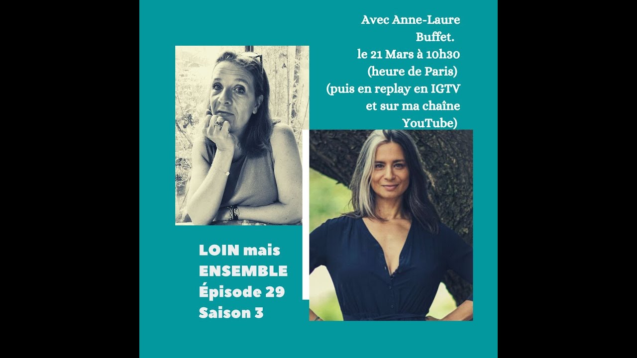 LOIN mais ENSEMBLE  avec Anne-Laure Buffet