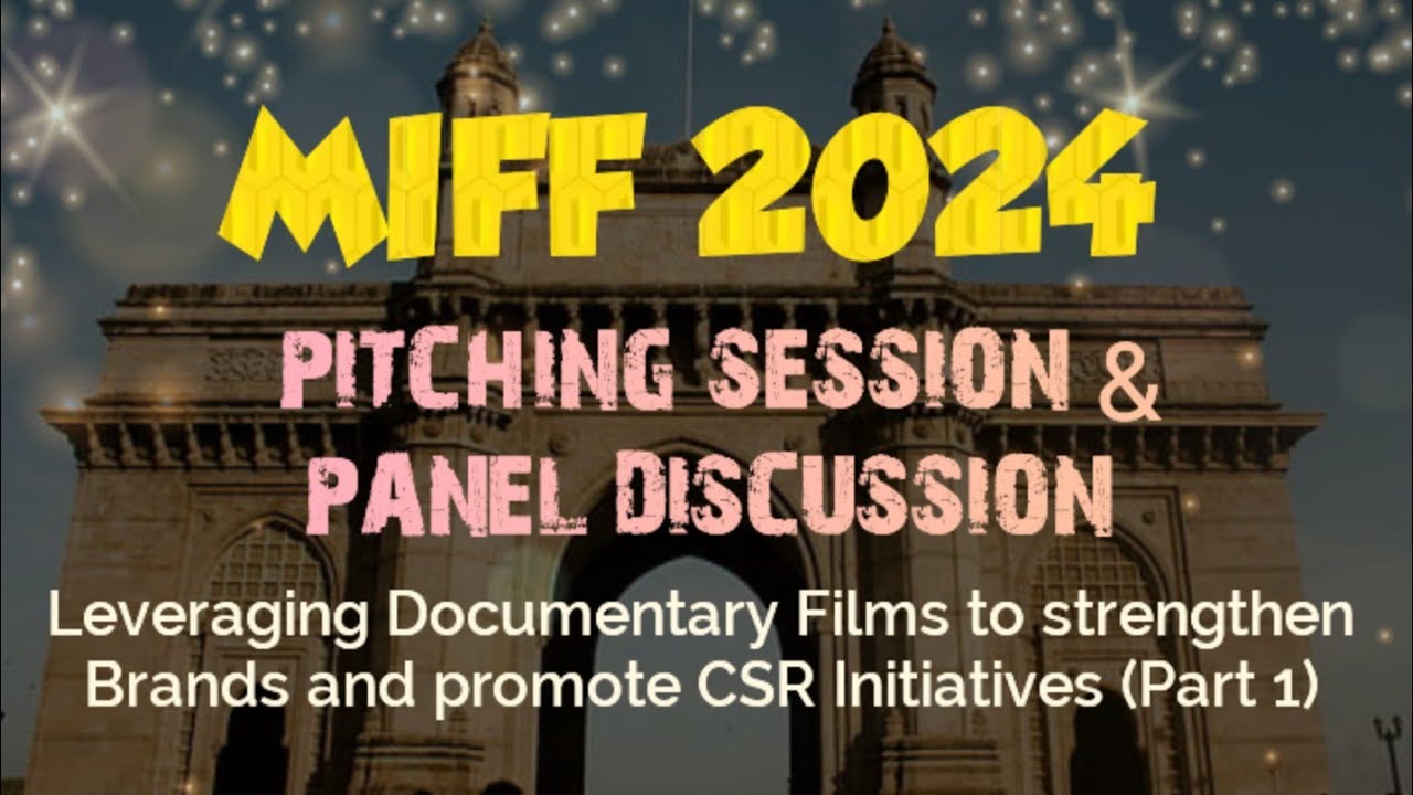 MIFF 2024 | PITCHING SESSION & PANEL DISCUSSION  | Leveraging Documentary Films to .. | Part 01