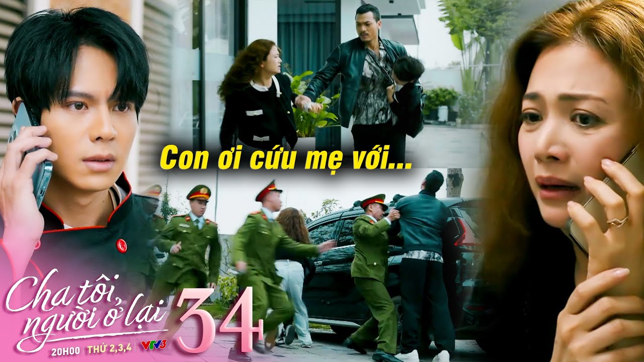 Cha tôi người ở lại tập 34 | Việt bất ngờ nhận được cuộc gọi của mẹ và màn giải cứu kịp thời
