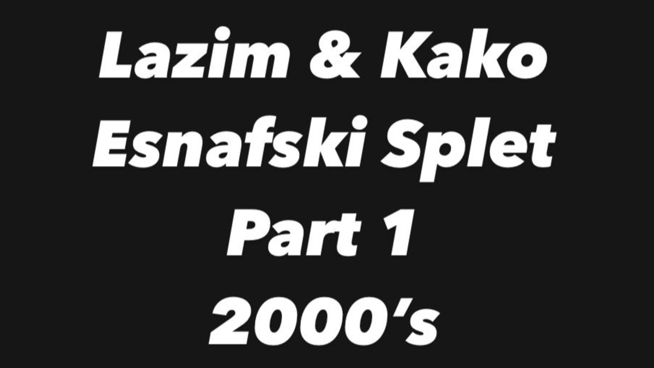 Lazim & Kako - Esnafski splet (Part 1) 2000’s