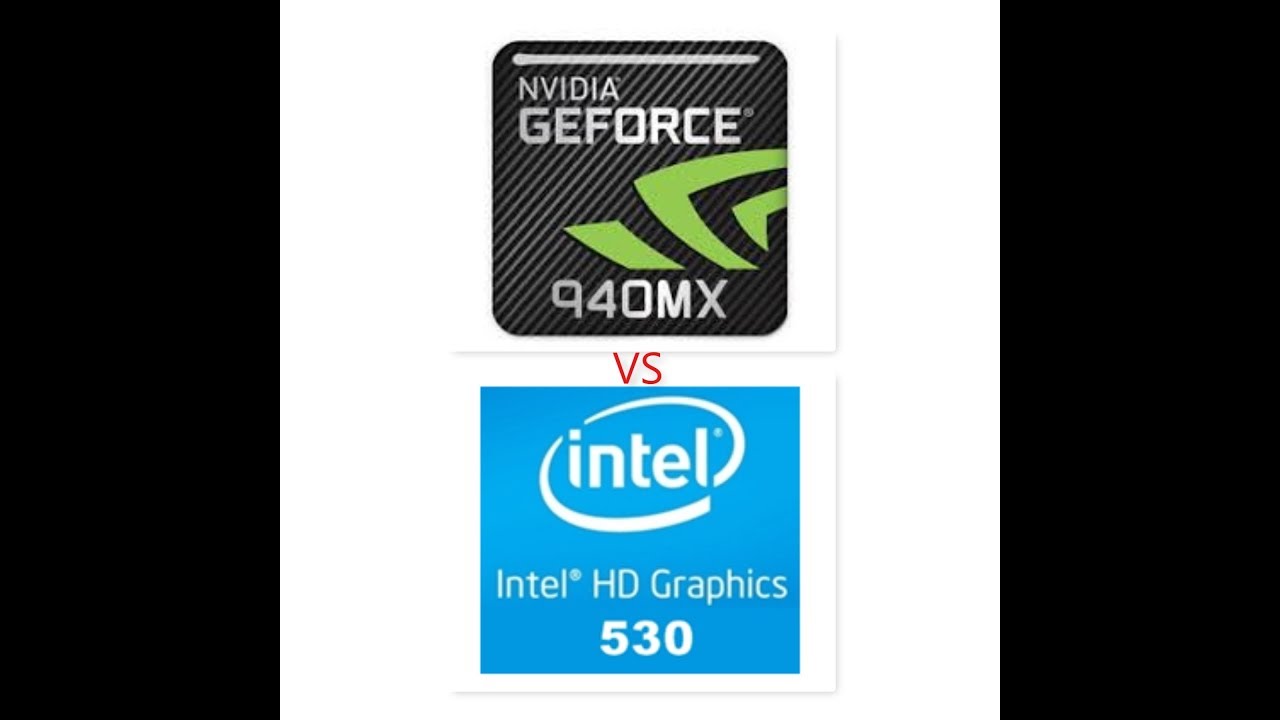 Nvidia GeForce 940MX VS Intel HD Graphics 530