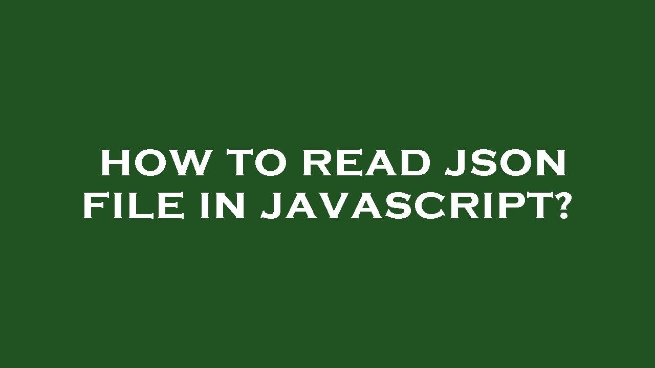 How to read json file in javascript?
