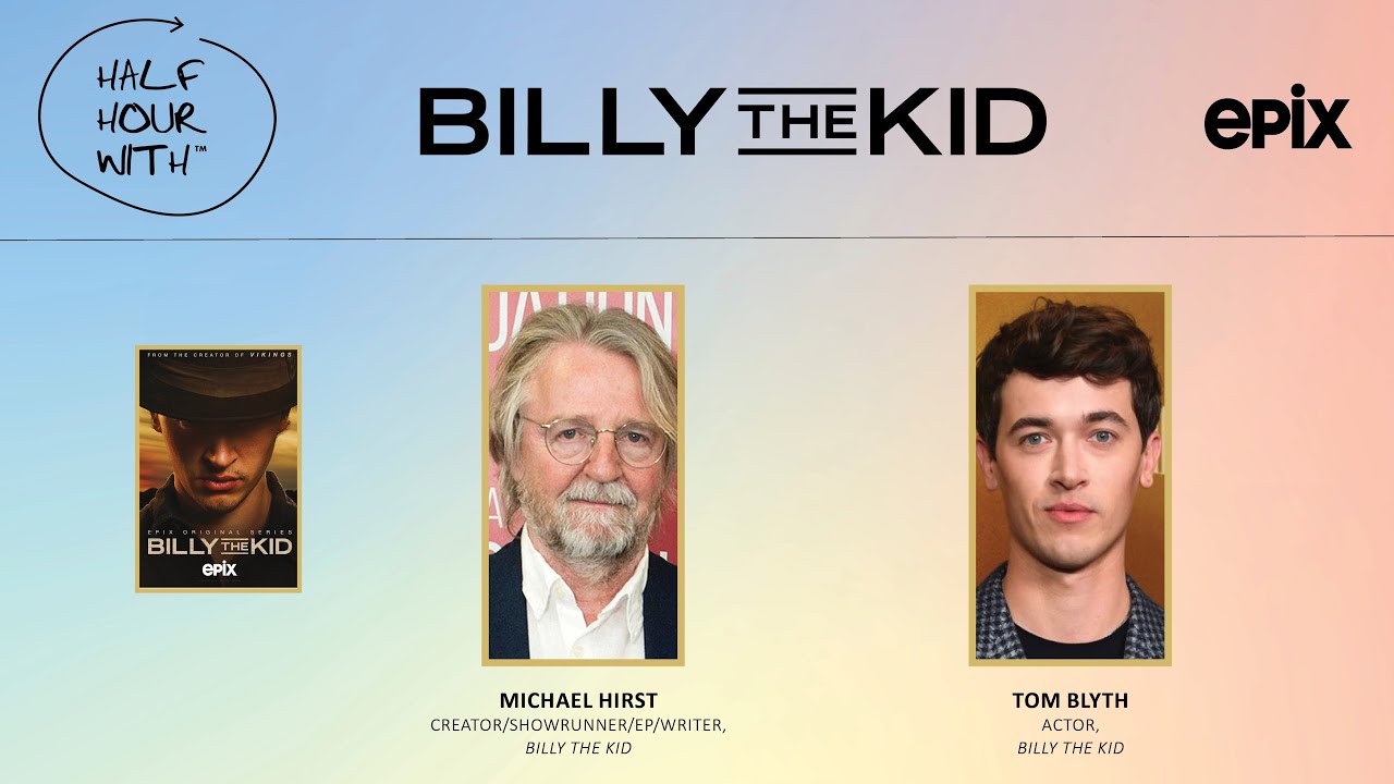 Half Hour With: Billy the Kid (Michael Hirst & Tom Blyth)
