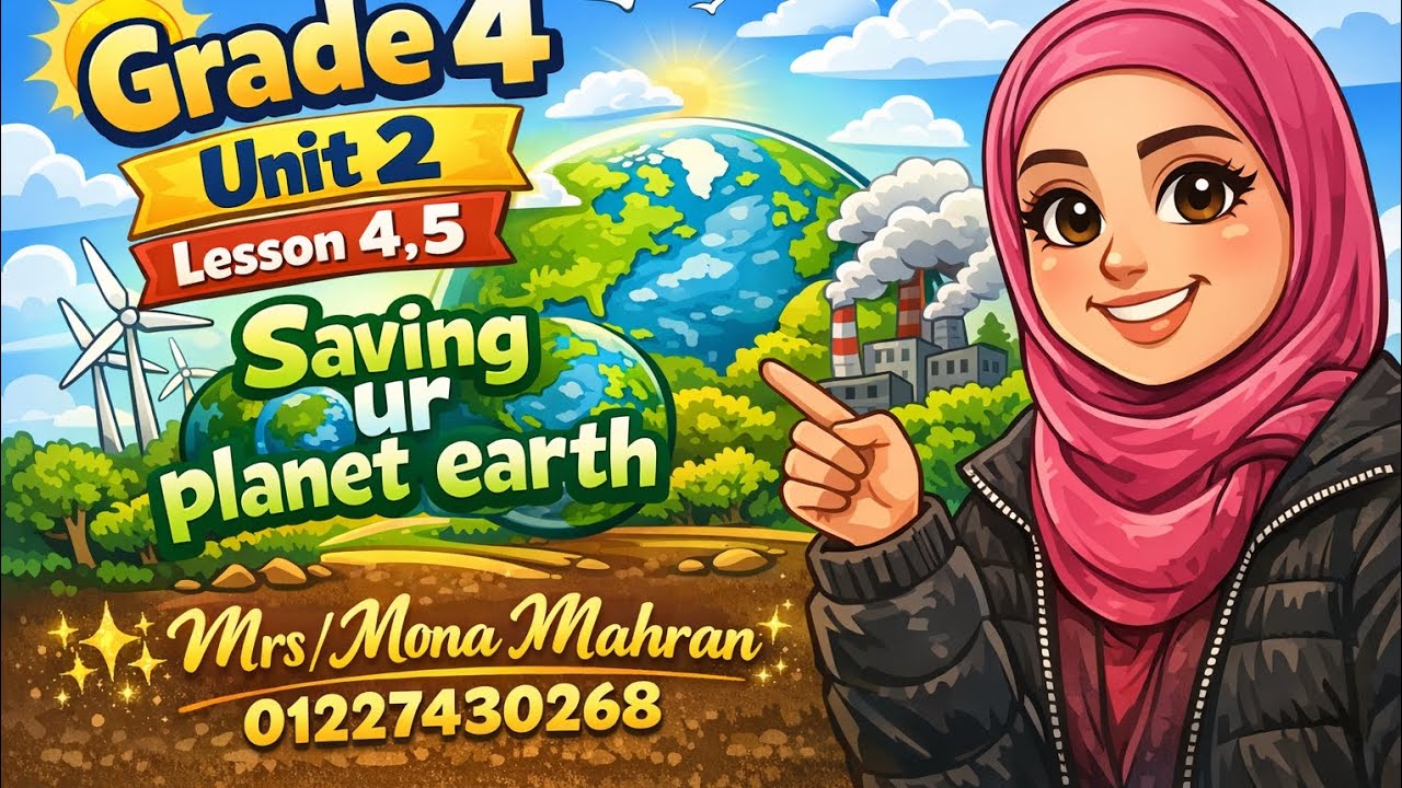 Saving Our Planet Earth 🌍 | Grade 4 Unit 2 Lesson 4&5 شرح كامل ومبسط ✨