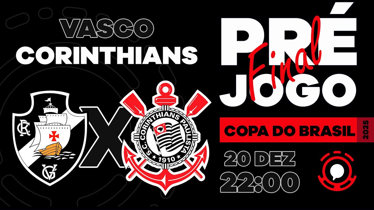 AO VIVO PR&Eacute;-JOGO | VASCO X CORINTHIANS | COPA DO BRASIL 2025 | FINAL