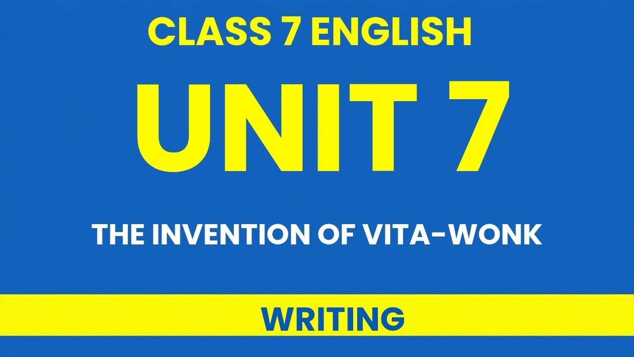 Class 7 – Unit 7 | The Invention of Vita-Wonk – Writing Tasks with Sample Answers
