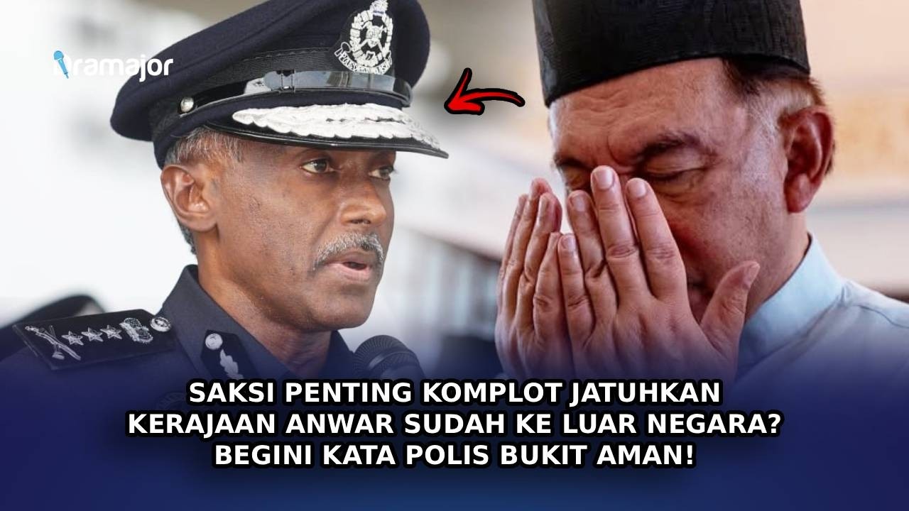 SAKSI Penting Komplot Jatuhkan Kerajaan Anwar Sudah Ke Luar Negara? Begini Kata Polis Bukit Aman!