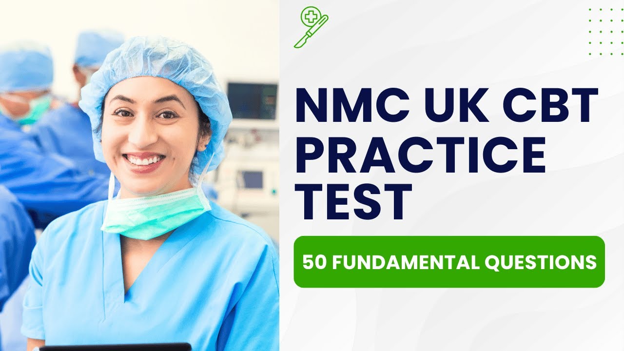 NMC UK CBT Exam - Practice Test Questions & Review (50 Fundamental Questions)