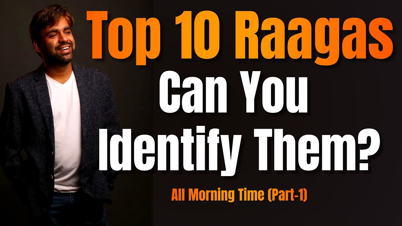 क्या आप यह 10 Popular Indian Raag को सुन के पहचान सकते हैं? Ten Raagas and Related Songs.