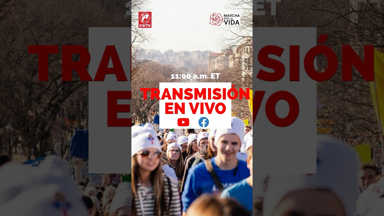 Transmisión en vivo de la Marcha por la Vida. 24 de enero. 