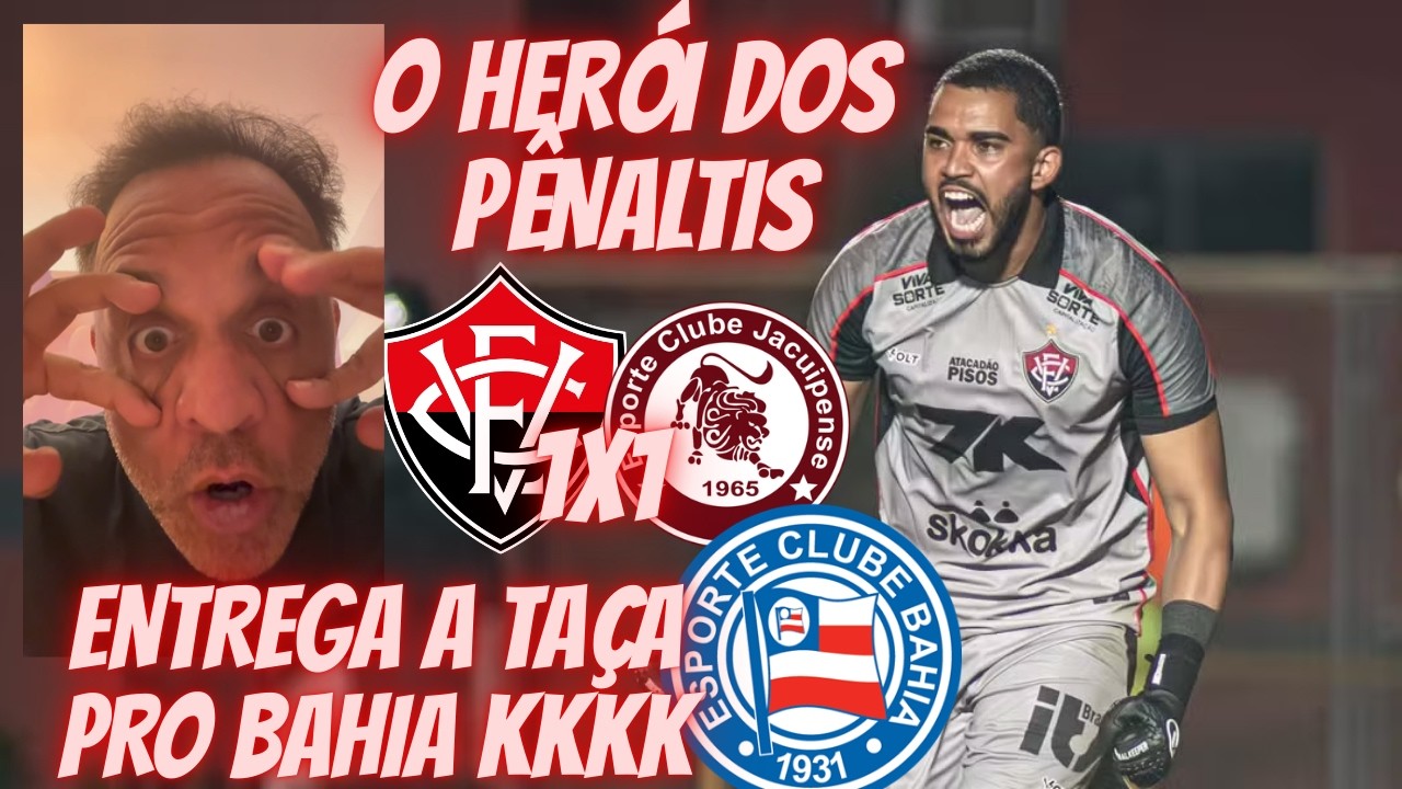 🦁🔥VITÓRIA NA FINAL DO BAIANO !TEREMOS BAVI ! VITÓRIA 1X1 JACUIPENSE - ARCANJO SALVOU NOS PÊNALTIS