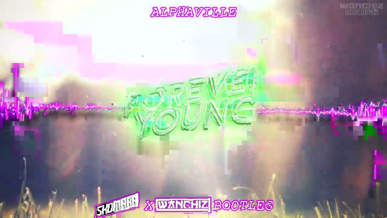 Alphaville - Forever Young (WANCHIZ Bootleg)
