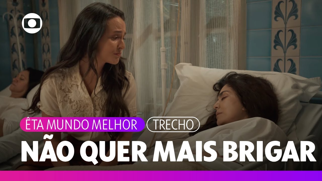 Estela diz a Miriam que não quer mais brigar, mas aproveitar o tempo | Êta Mundo Melhor | TV Globo