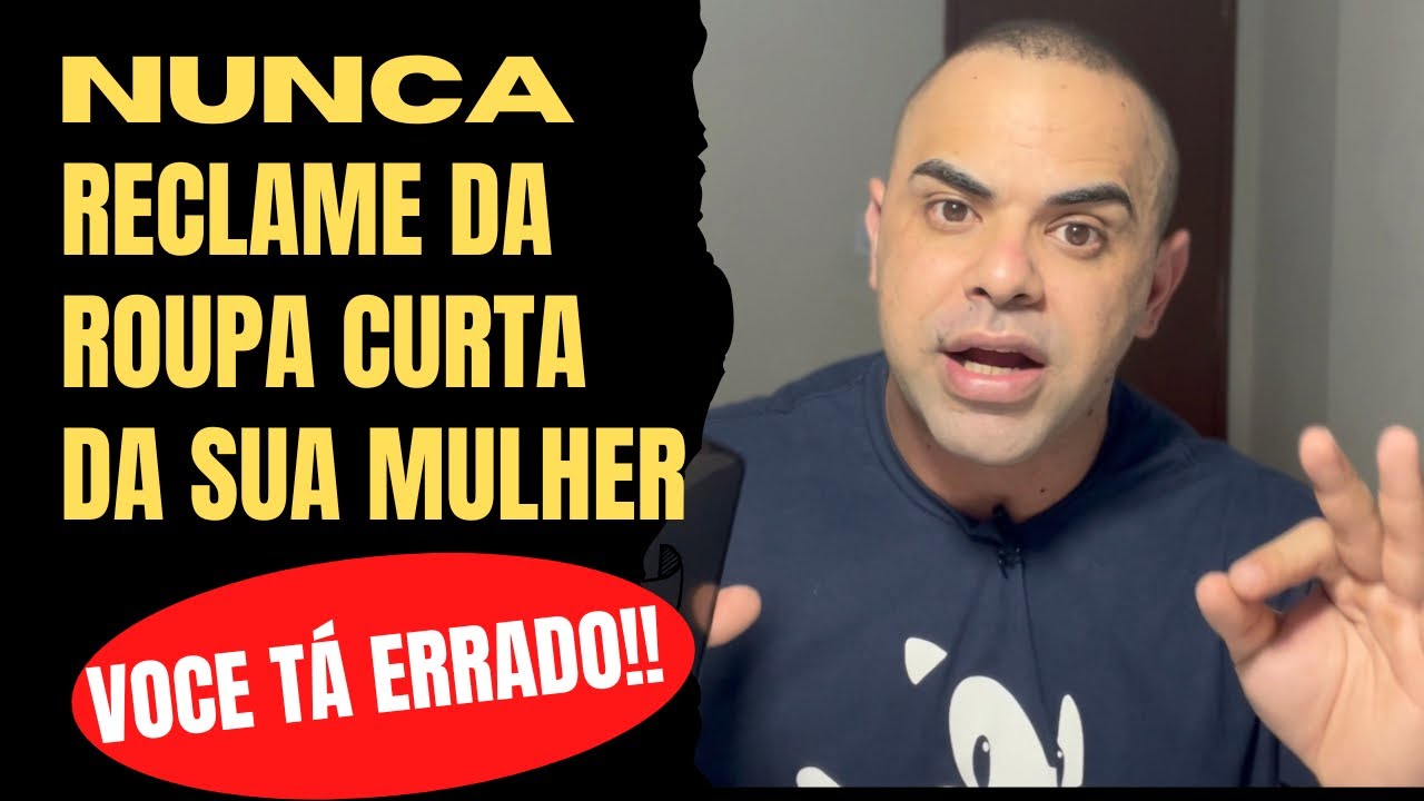 NUNCA RECLAME DA ROUPA CURTA DA SUA NAMORADA !!!