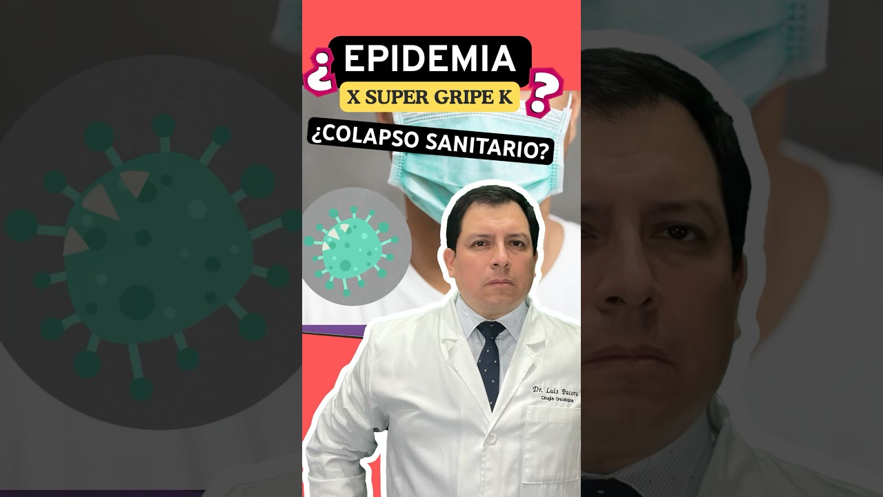 ¿EPIDEMIA POR SUPER GRIPE K? ¿COLAPSO SANITARIO? 