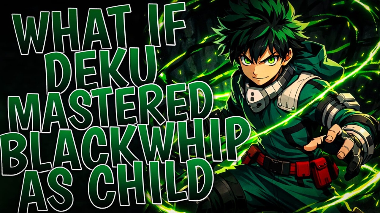 What If Deku Mastered Blackwhip As A Child | Part 1
