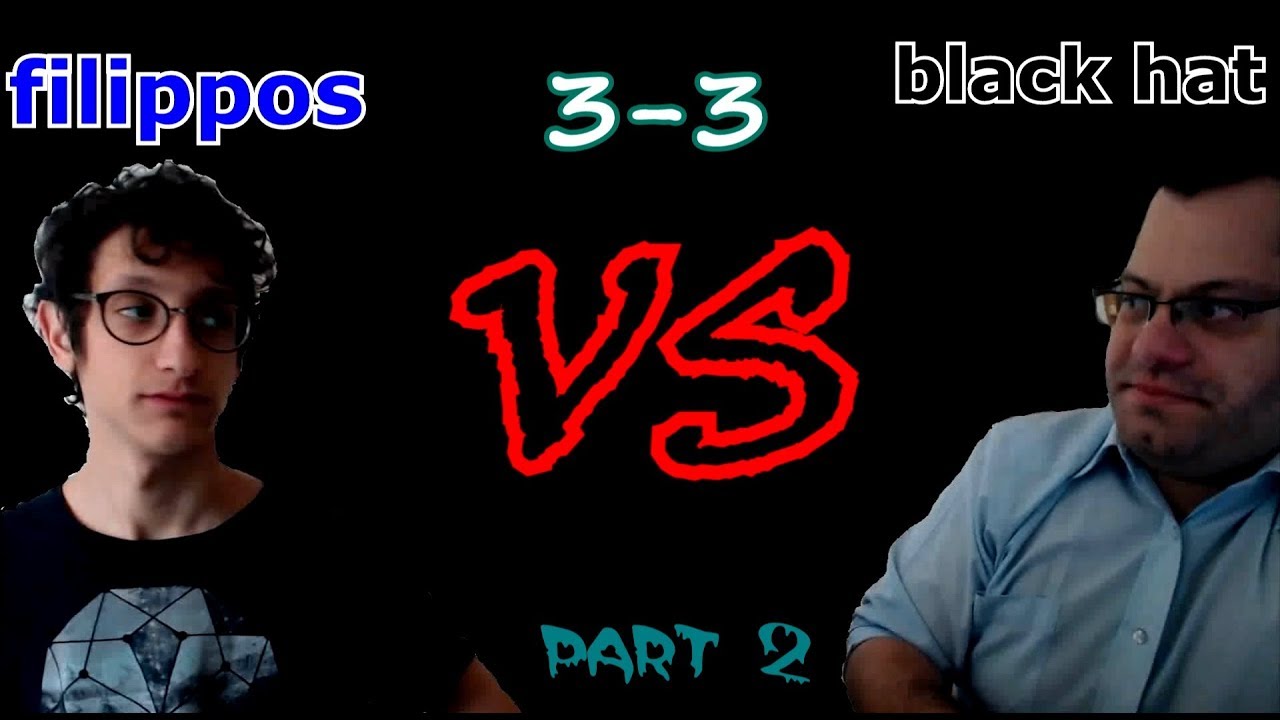 filippos the kazs VS Black HAT B μερος